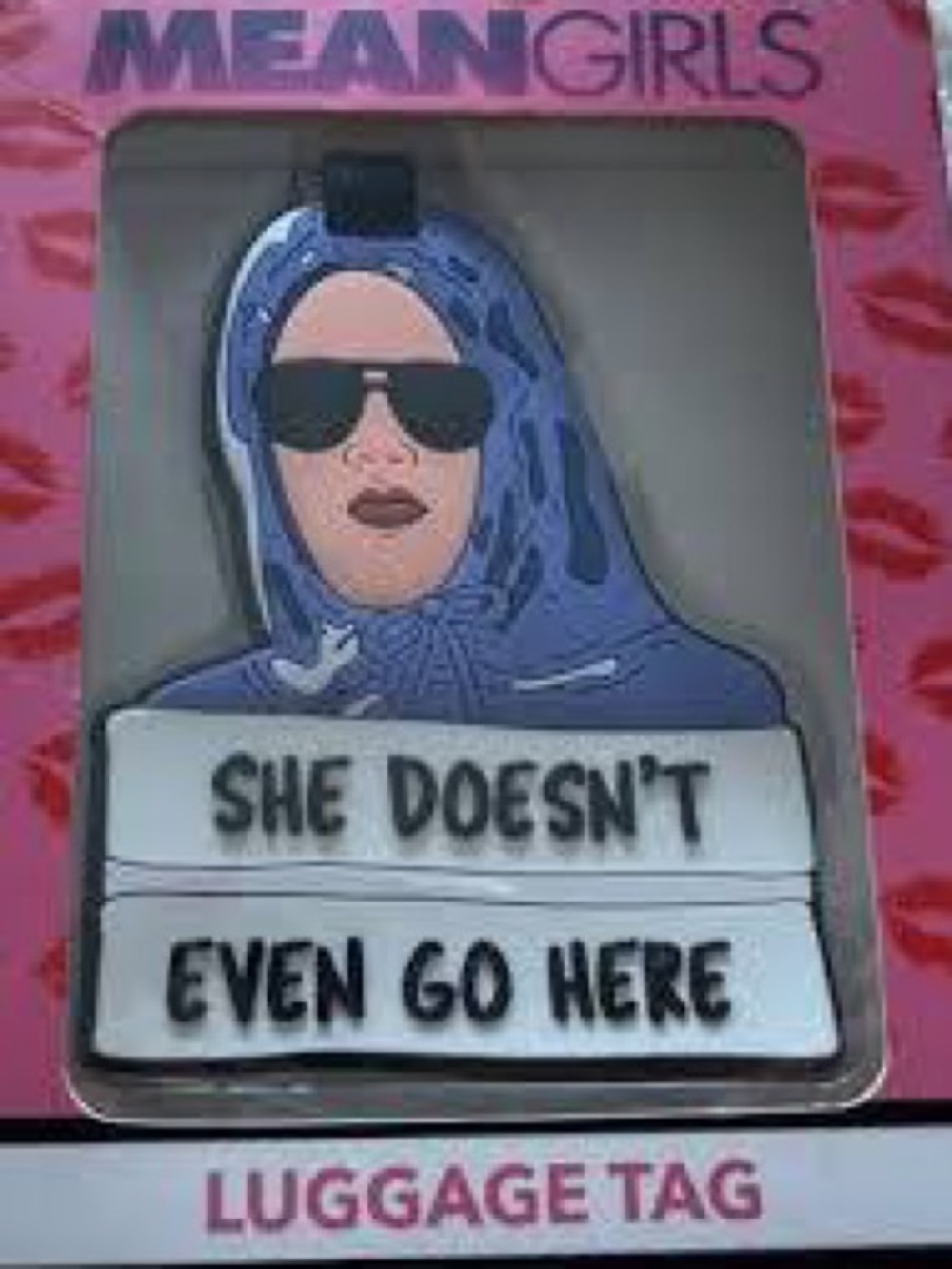 Mean Girls "She Doesn't Even Go Here" Luggage Tag - NEW